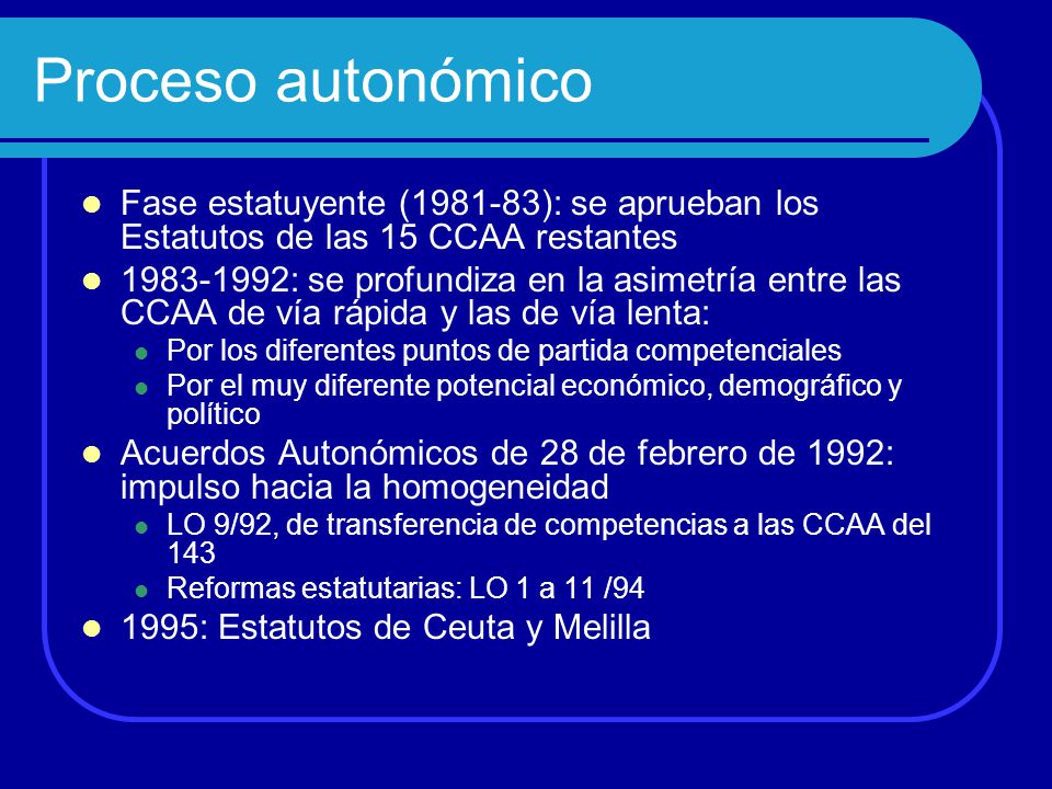 Proceso autonómico Fase estatuyente ( ): se aprueban los Estatutos de las 15 CCAA restantes.