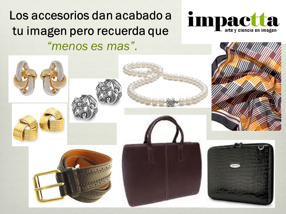 Los accesorios dan acabado a tu imagen pero recuerda que