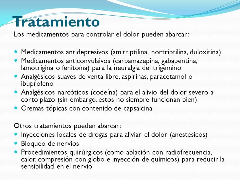 Tratamiento Los medicamentos para controlar el dolor pueden abarcar: