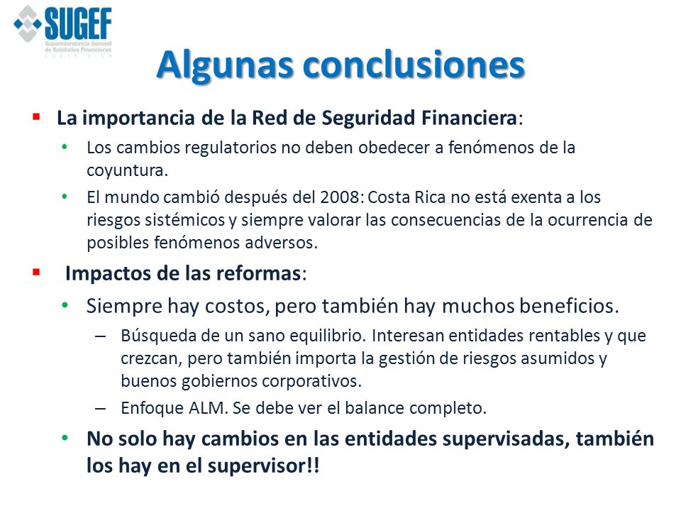 Algunas conclusiones La importancia de la Red de Seguridad Financiera:
