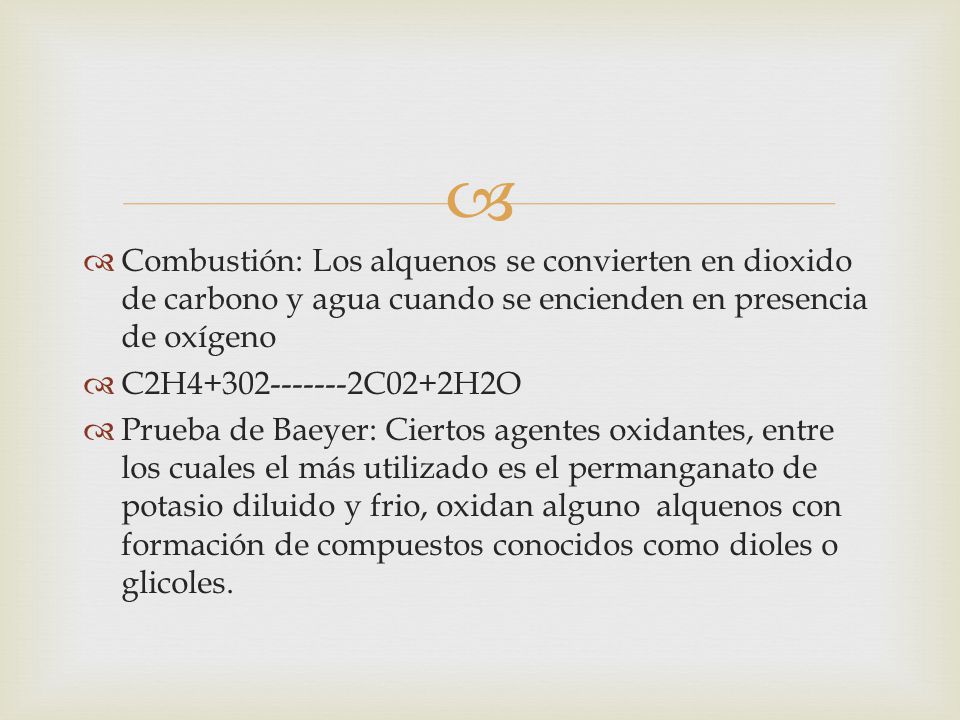Combustión: Los alquenos se convierten en dioxido de carbono y agua cuando se encienden en presencia de oxígeno