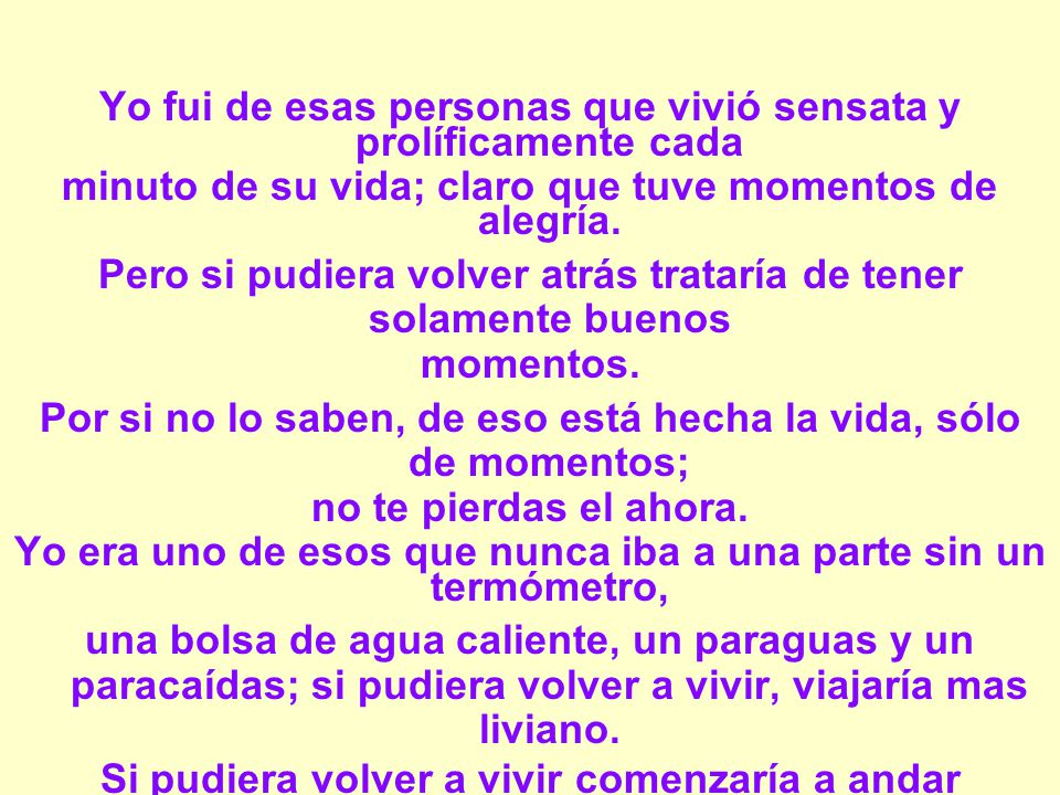Yo fui de esas personas que vivió sensata y prolíficamente cada