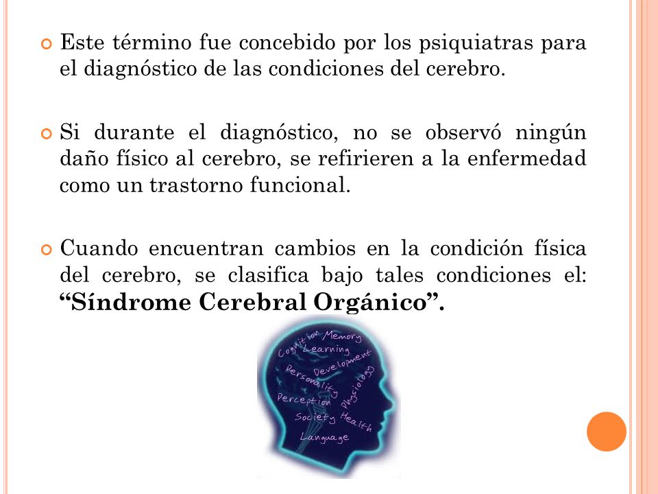 Este término fue concebido por los psiquiatras para el diagnóstico de las condiciones del cerebro.