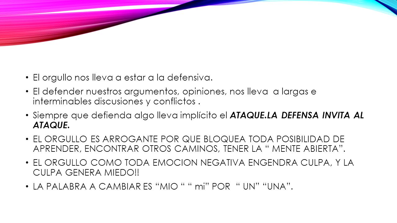 El orgullo nos lleva a estar a la defensiva.