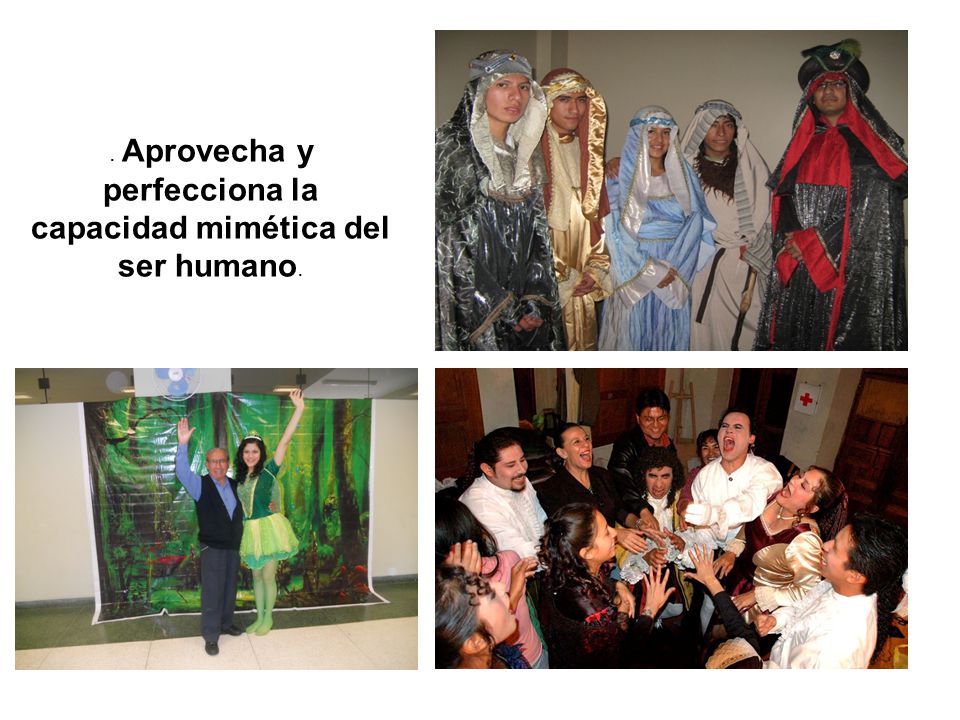 . Aprovecha y perfecciona la capacidad mimética del ser humano.