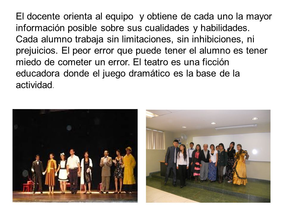 El docente orienta al equipo y obtiene de cada uno la mayor información posible sobre sus cualidades y habilidades.
