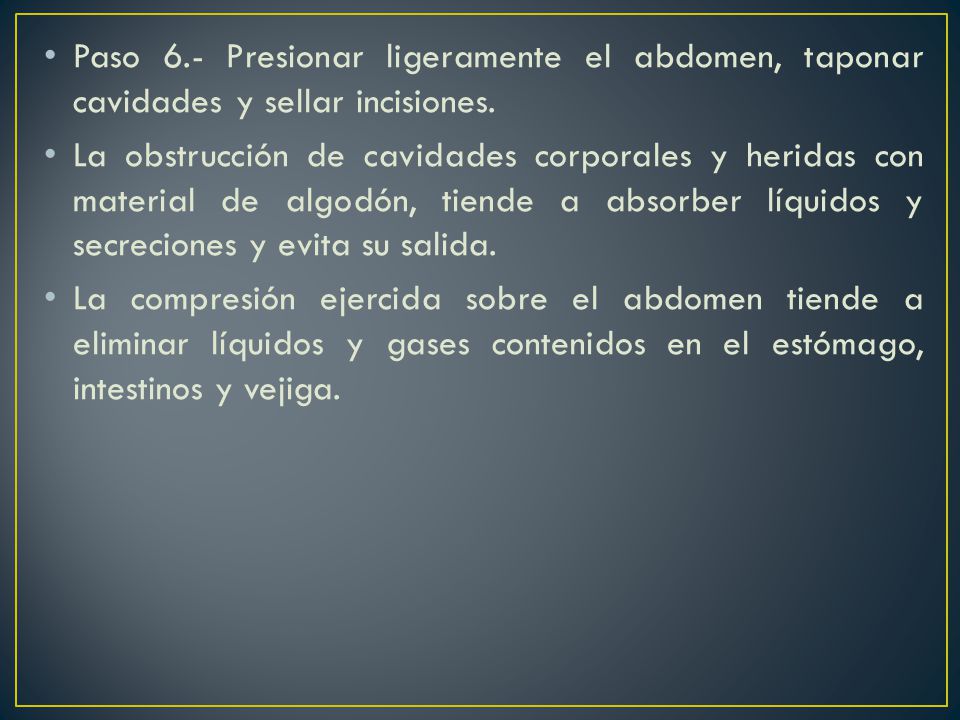 Paso 6.- Presionar ligeramente el abdomen, taponar cavidades y sellar incisiones.