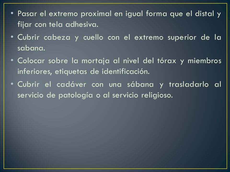 Pasar el extremo proximal en igual forma que el distal y fijar con tela adhesiva.