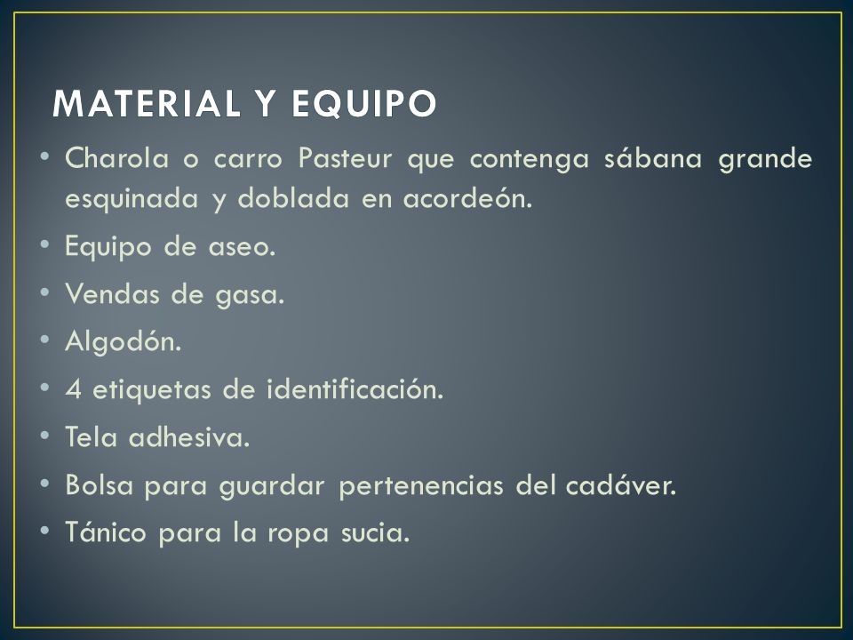 MATERIAL Y EQUIPO Charola o carro Pasteur que contenga sábana grande esquinada y doblada en acordeón.