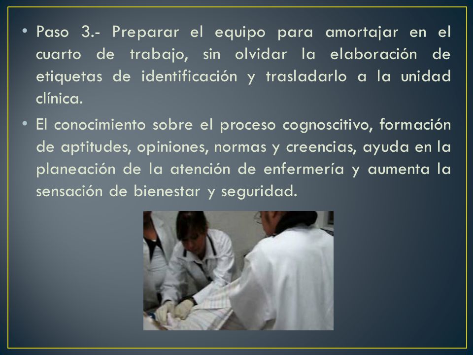 Paso 3.- Preparar el equipo para amortajar en el cuarto de trabajo, sin olvidar la elaboración de etiquetas de identificación y trasladarlo a la unidad clínica.