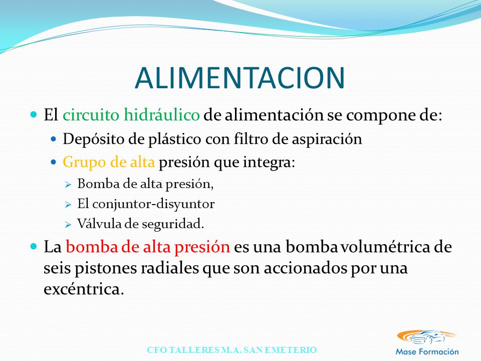 ALIMENTACION El circuito hidráulico de alimentación se compone de: