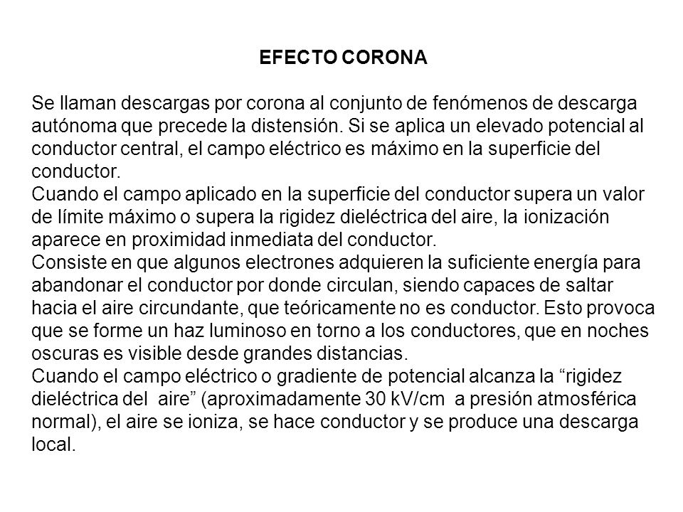 EFECTO CORONA Se llaman descargas por corona al conjunto de fenómenos de descarga.