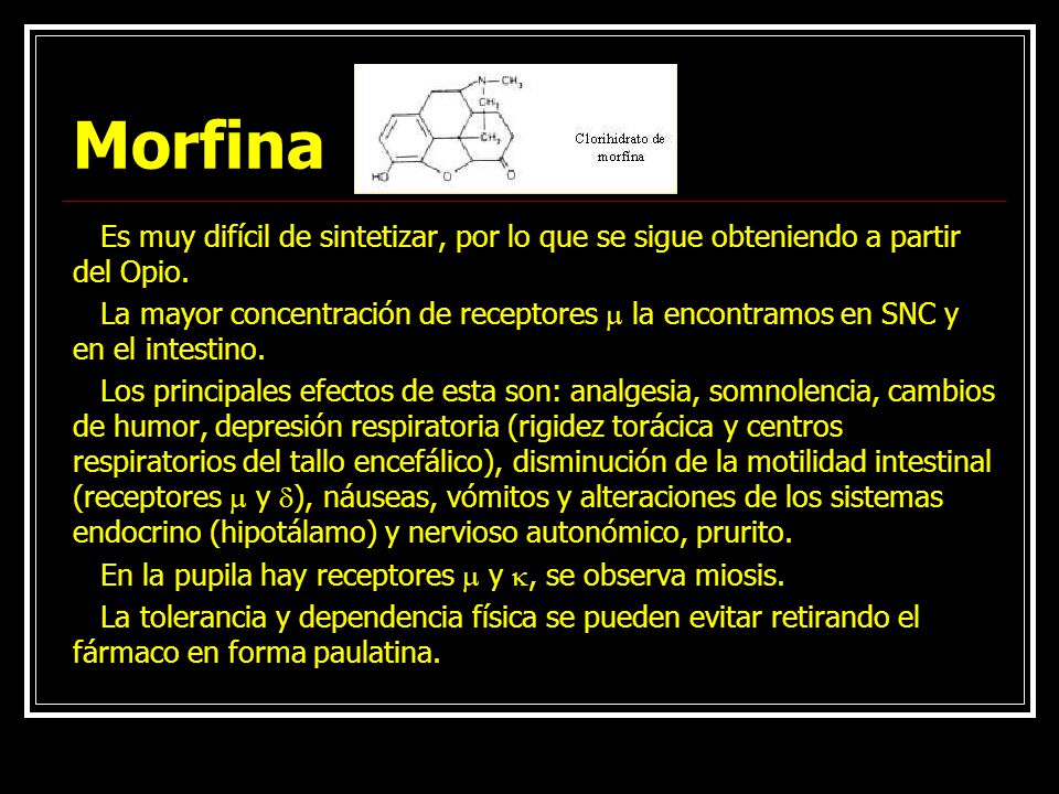 Morfina Es muy difícil de sintetizar, por lo que se sigue obteniendo a partir del Opio.