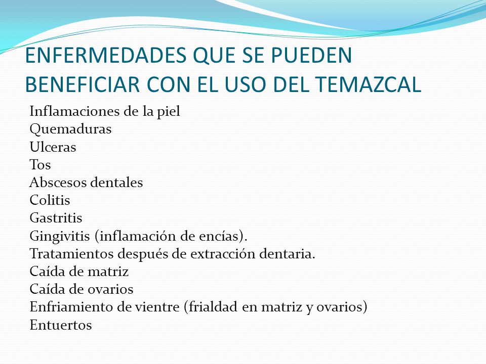ENFERMEDADES QUE SE PUEDEN BENEFICIAR CON EL USO DEL TEMAZCAL