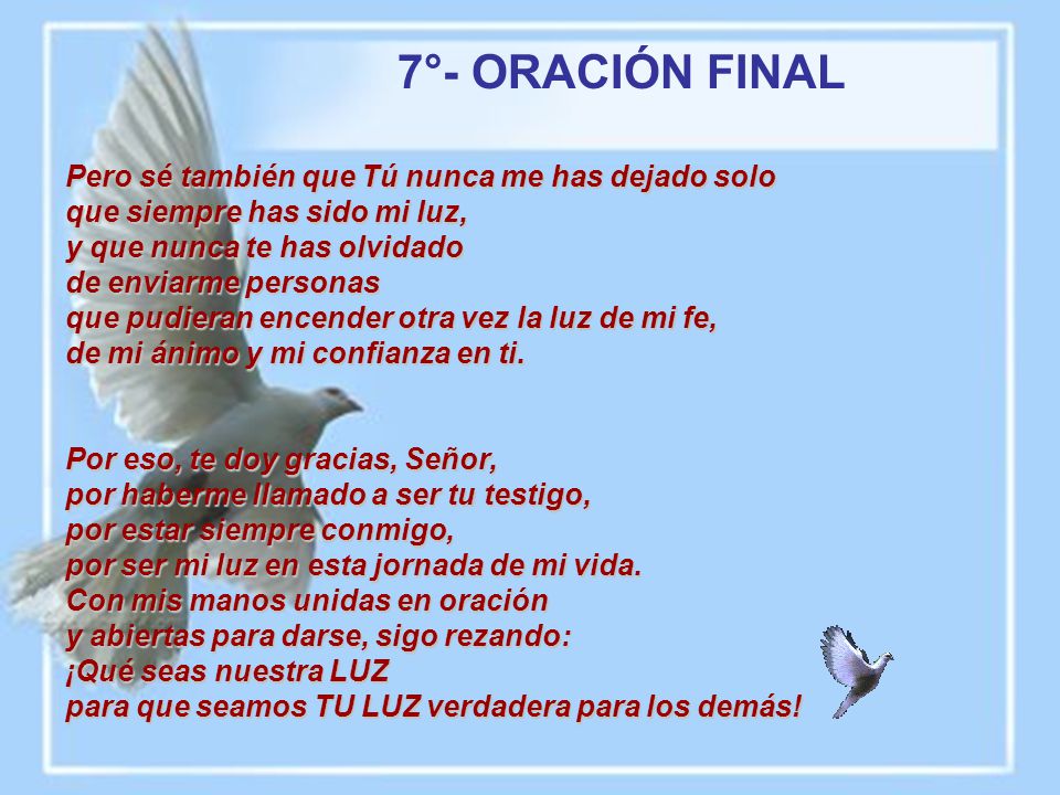 7°- ORACIÓN FINAL Pero sé también que Tú nunca me has dejado solo