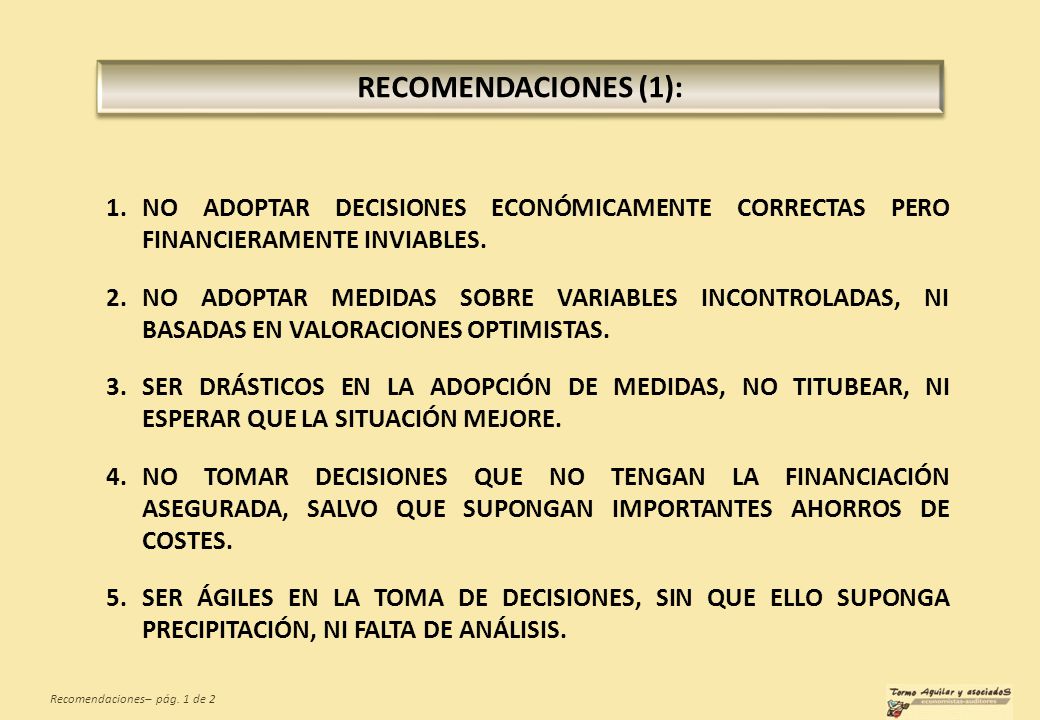 RECOMENDACIONES (1): NO ADOPTAR DECISIONES ECONÓMICAMENTE CORRECTAS PERO FINANCIERAMENTE INVIABLES.