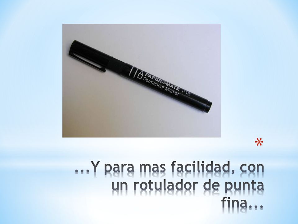 ...Y para mas facilidad, con un rotulador de punta fina...