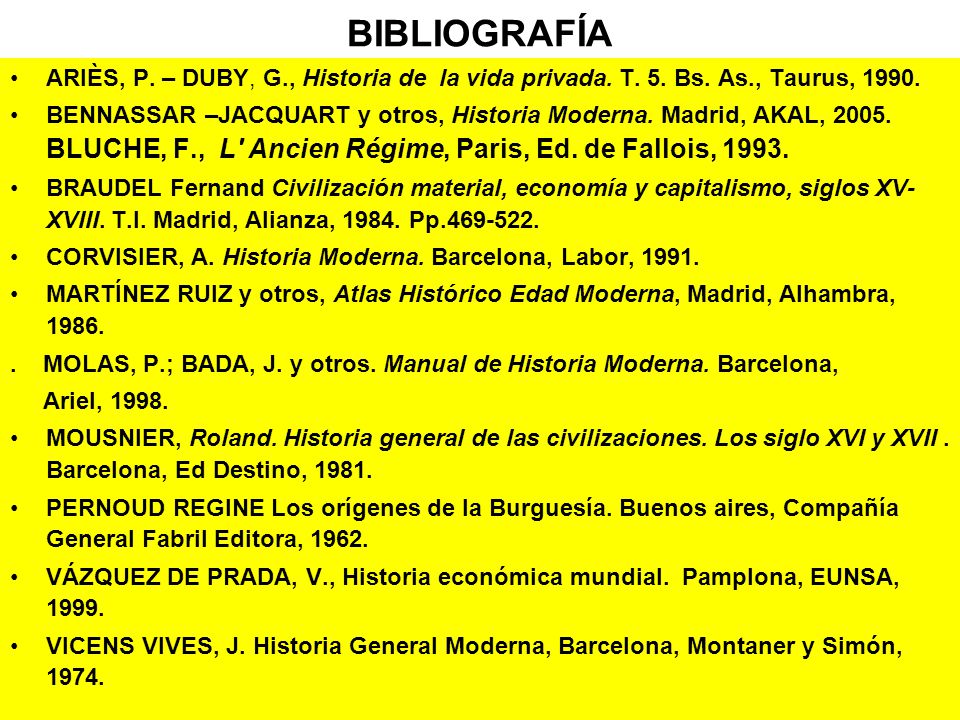 BIBLIOGRAFÍA ARIÈS, P. – DUBY, G., Historia de la vida privada. T. 5. Bs. As., Taurus,