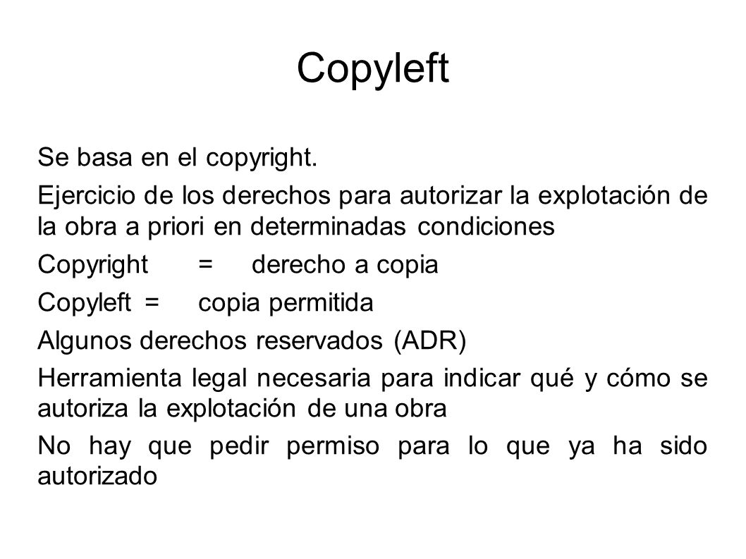 Copyleft Se basa en el copyright.