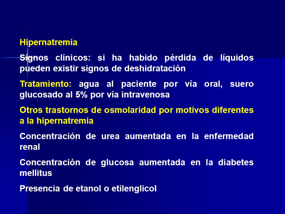Hipernatremia Signos clínicos: si ha habido pérdida de líquidos pueden existir signos de deshidratación.
