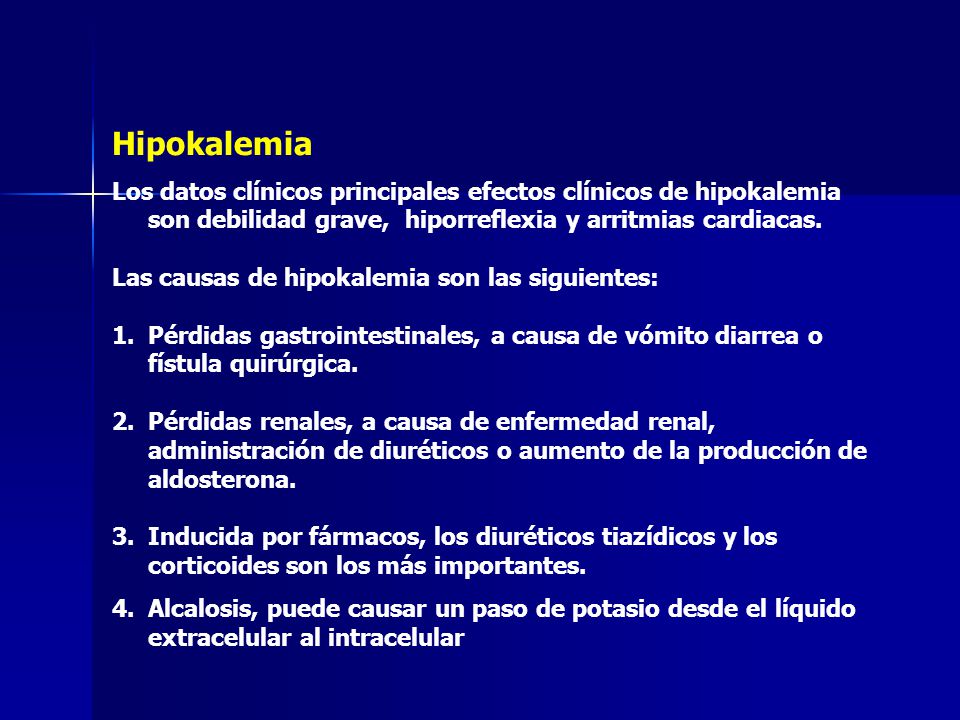 Hipokalemia Los datos clínicos principales efectos clínicos de hipokalemia son debilidad grave, hiporreflexia y arritmias cardiacas.
