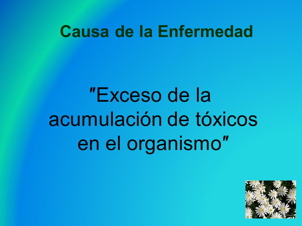 ″Exceso de la acumulación de tóxicos en el organismo″