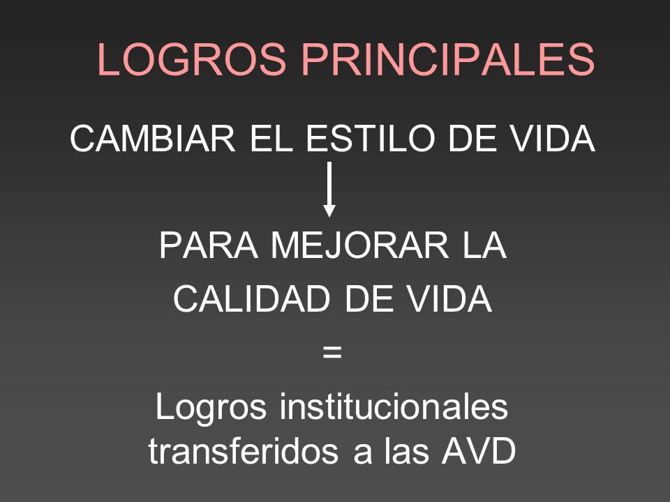 LOGROS PRINCIPALES CAMBIAR EL ESTILO DE VIDA PARA MEJORAR LA