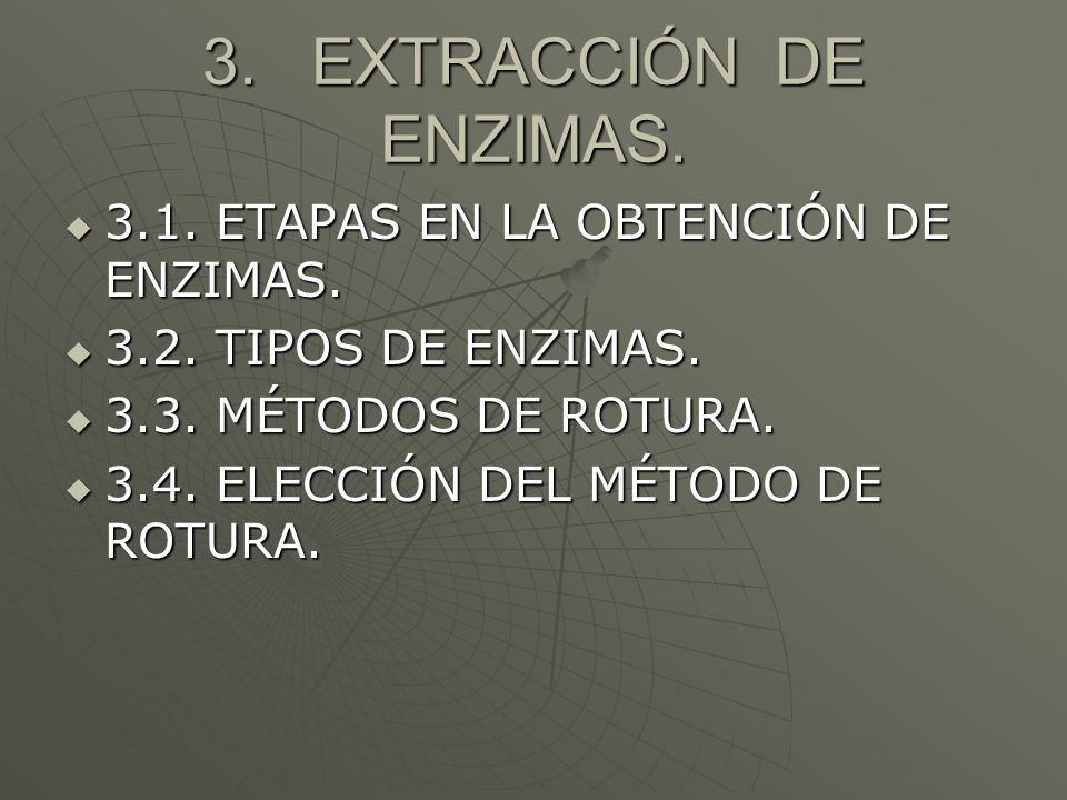 3. EXTRACCIÓN DE ENZIMAS ETAPAS EN LA OBTENCIÓN DE ENZIMAS.