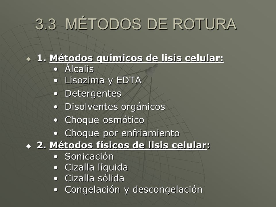 3.3 MÉTODOS DE ROTURA 1. Métodos químicos de lisis celular: Álcalis