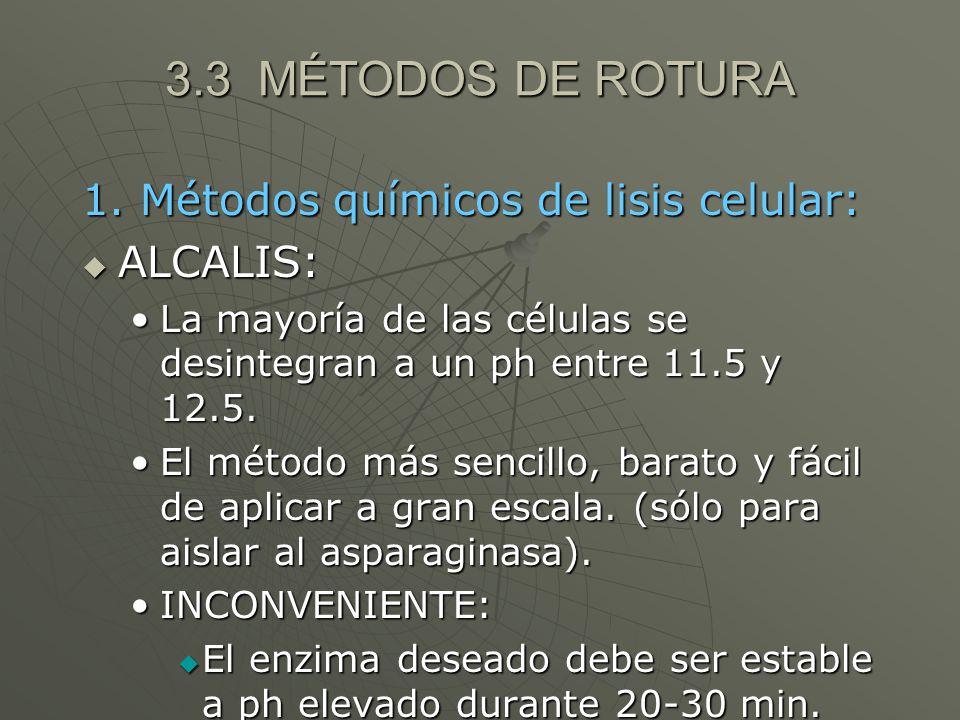 3.3 MÉTODOS DE ROTURA 1. Métodos químicos de lisis celular: ALCALIS: