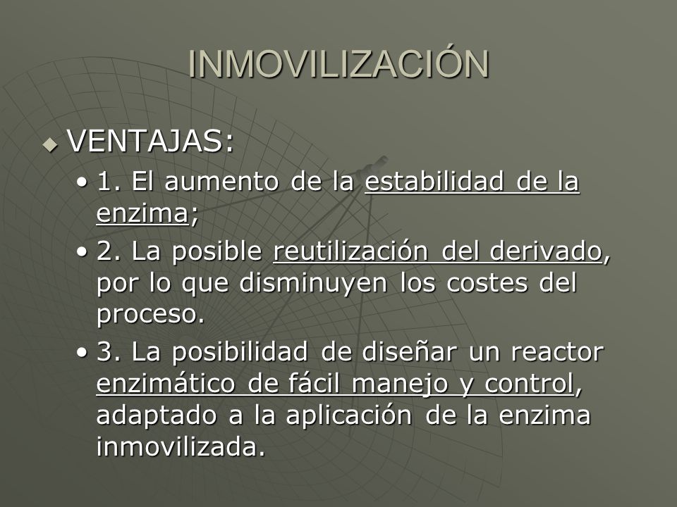 INMOVILIZACIÓN VENTAJAS: 1. El aumento de la estabilidad de la enzima;