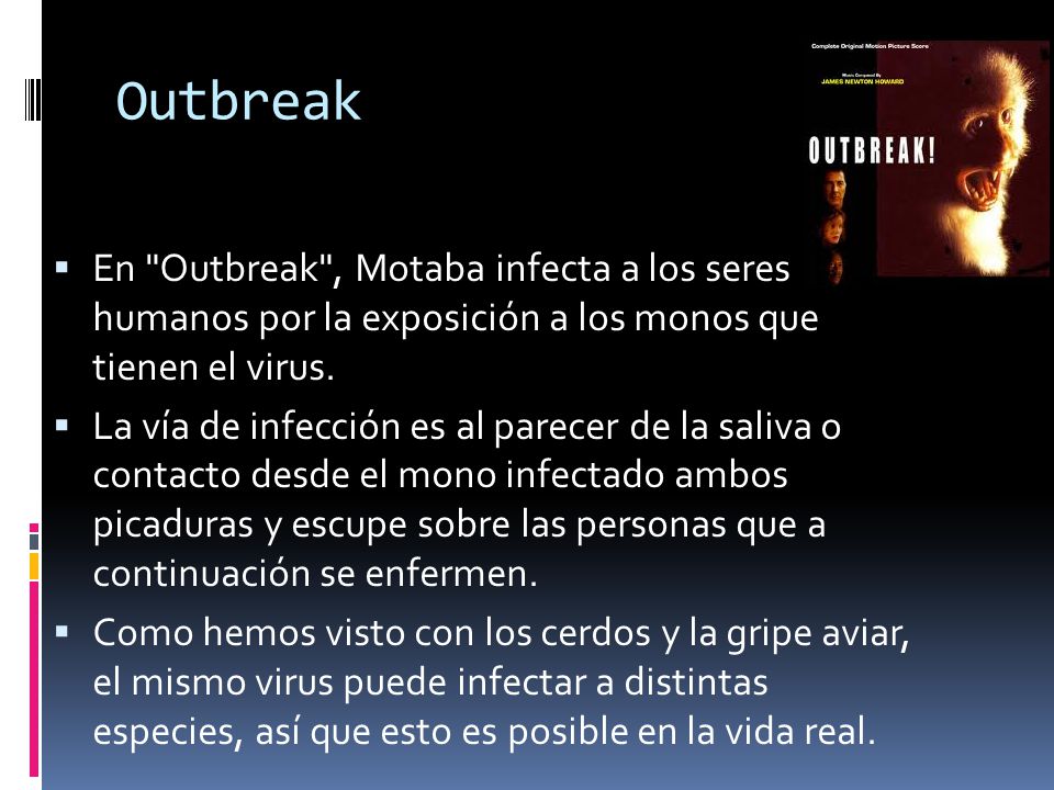 Outbreak En Outbreak , Motaba infecta a los seres humanos por la exposición a los monos que tienen el virus.