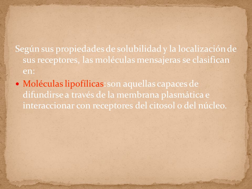 Según sus propiedades de solubilidad y la localización de sus receptores, las moléculas mensajeras se clasifican en: