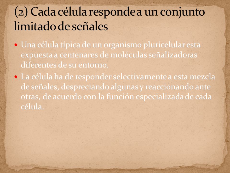 (2) Cada célula responde a un conjunto limitado de señales