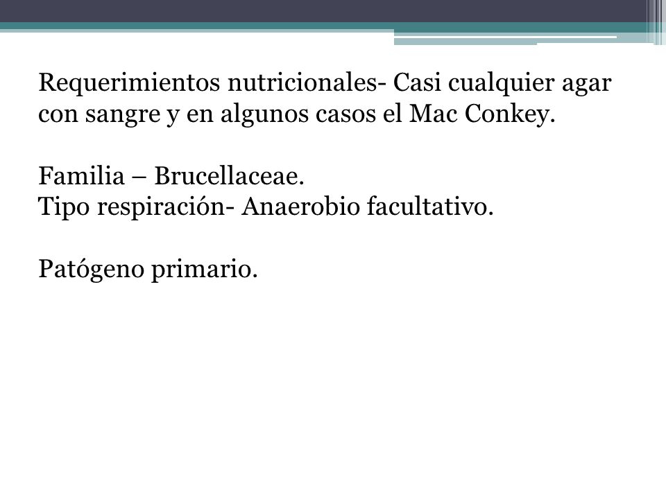 Requerimientos nutricionales- Casi cualquier agar con sangre y en algunos casos el Mac Conkey.