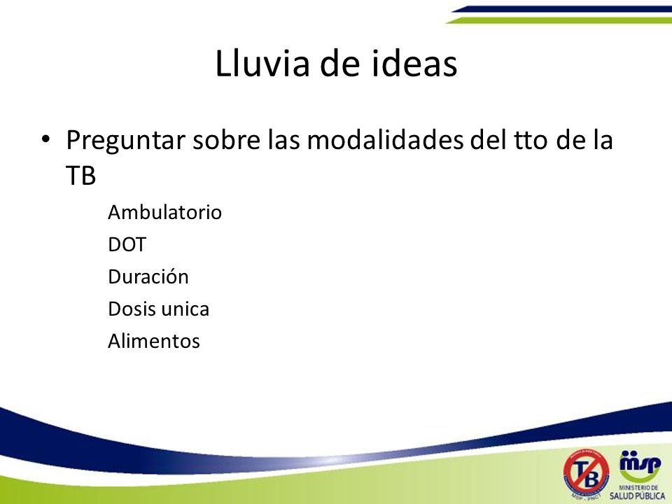 Lluvia de ideas Preguntar sobre las modalidades del tto de la TB