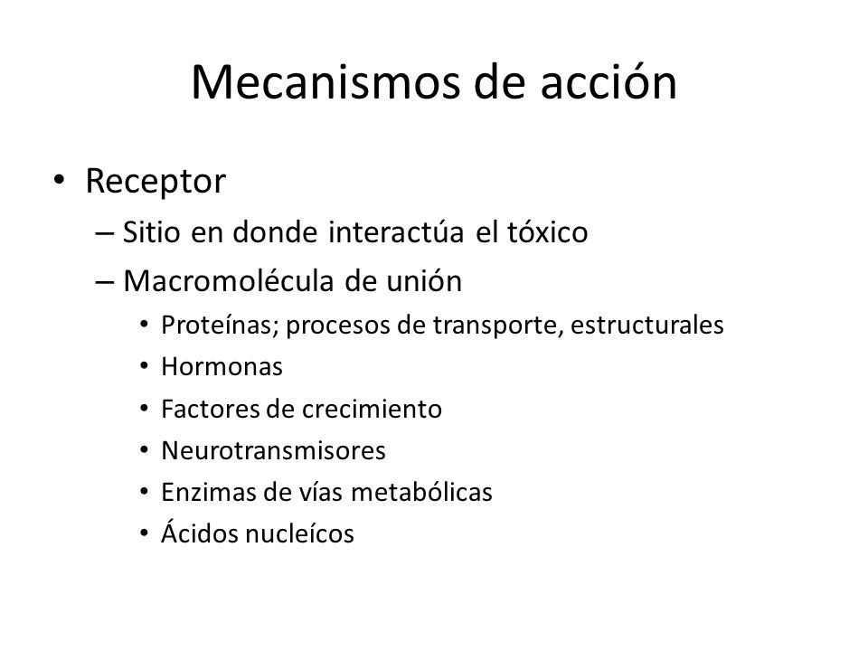 Mecanismos de acción Receptor Sitio en donde interactúa el tóxico