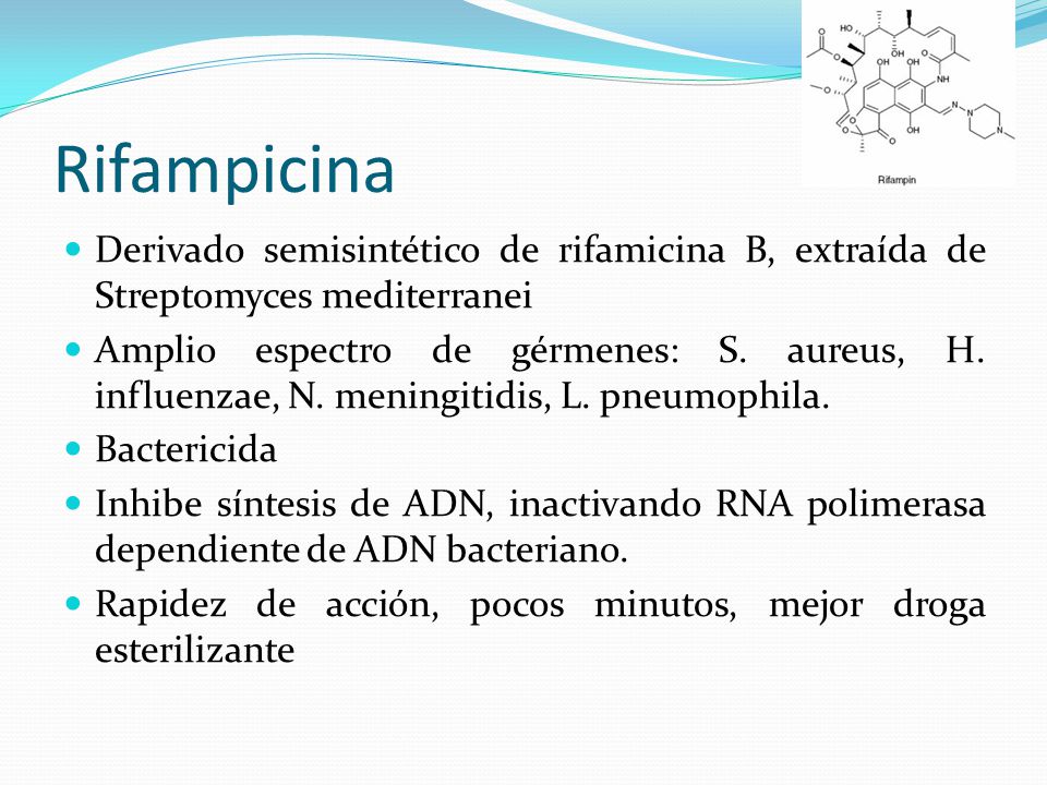 Rifampicina Derivado semisintético de rifamicina B, extraída de Streptomyces mediterranei.