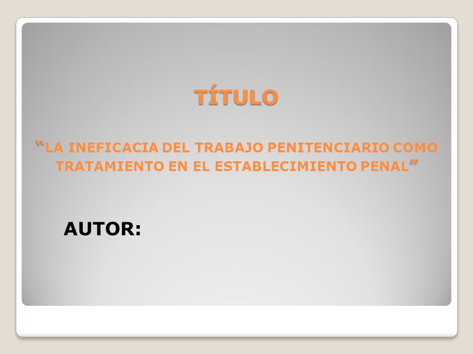 TÍTULO LA INEFICACIA DEL TRABAJO PENITENCIARIO COMO TRATAMIENTO EN EL ESTABLECIMIENTO PENAL