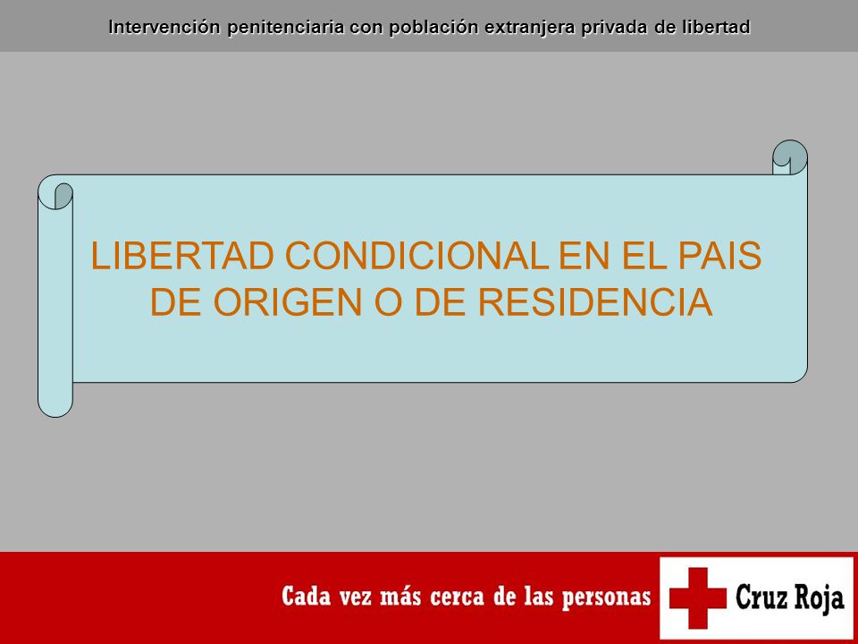 LIBERTAD CONDICIONAL EN EL PAIS DE ORIGEN O DE RESIDENCIA