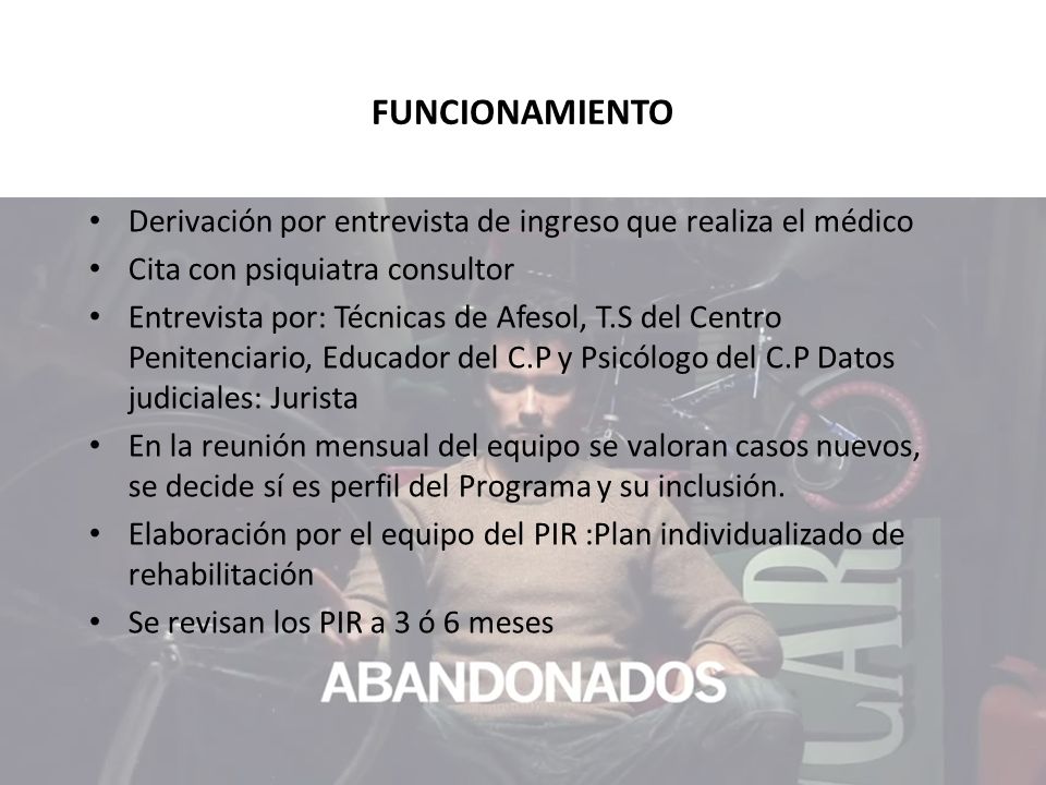 FUNCIONAMIENTO Derivación por entrevista de ingreso que realiza el médico. Cita con psiquiatra consultor.