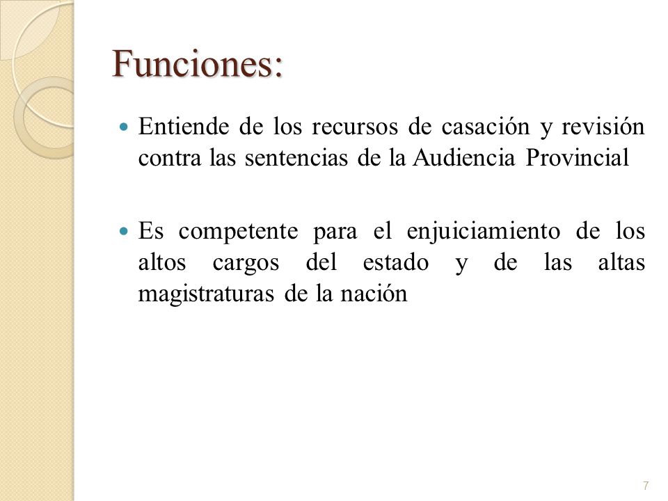 Funciones: Entiende de los recursos de casación y revisión contra las sentencias de la Audiencia Provincial.