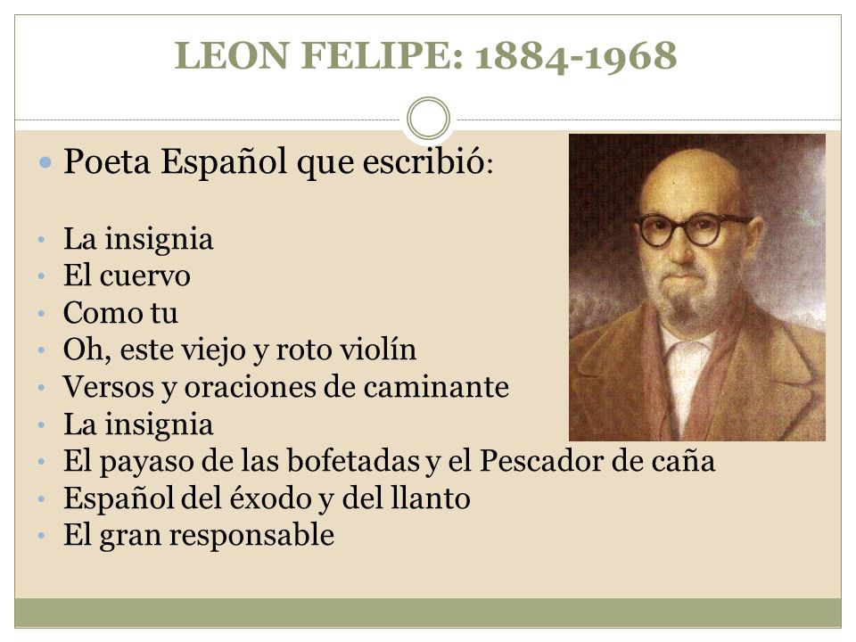 LEON FELIPE: Poeta Español que escribió: La insignia