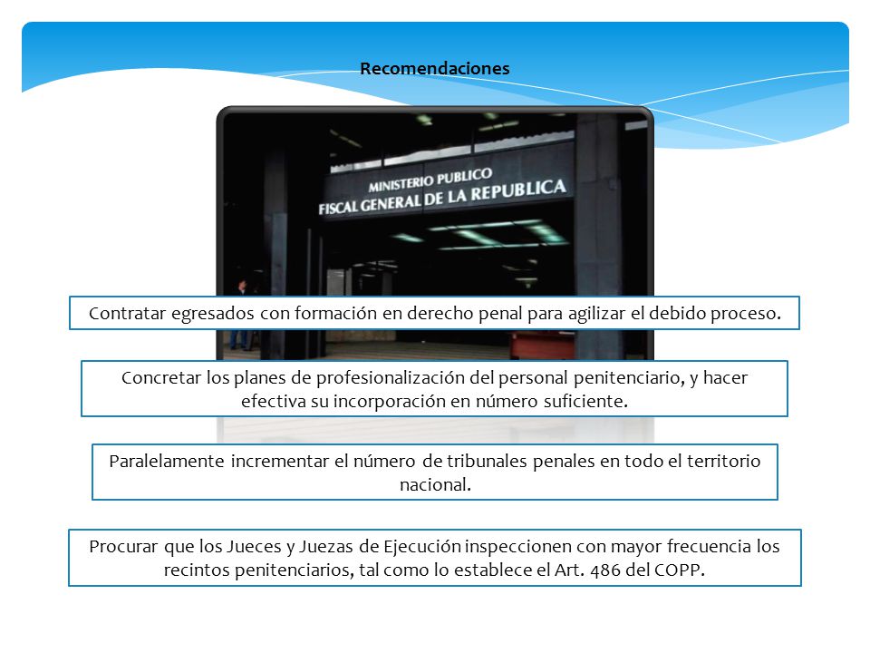 Recomendaciones Contratar egresados con formación en derecho penal para agilizar el debido proceso.