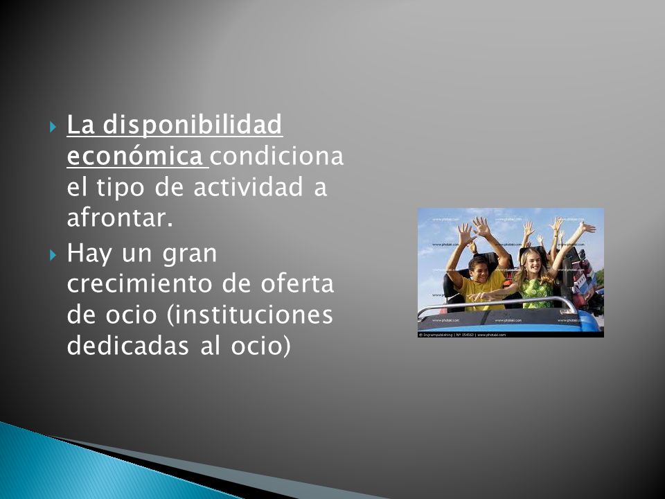 La disponibilidad económica condiciona el tipo de actividad a afrontar.