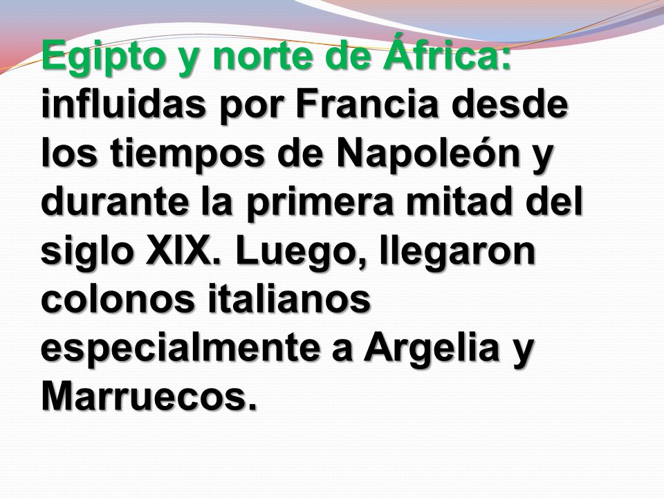 Egipto y norte de África: influidas por Francia desde los tiempos de Napoleón y durante la primera mitad del siglo XIX.
