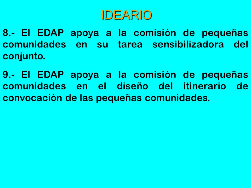 IDEARIO 8.- El EDAP apoya a la comisión de pequeñas comunidades en su tarea sensibilizadora del conjunto.