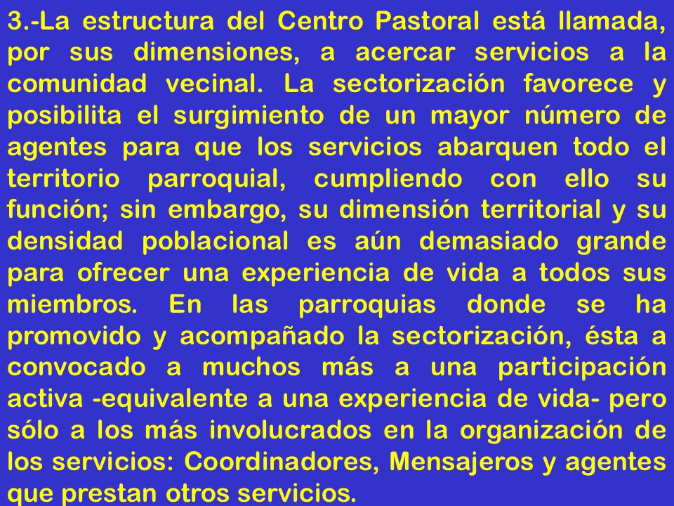 3.-La estructura del Centro Pastoral está llamada, por sus dimensiones, a acercar servicios a la comunidad vecinal.