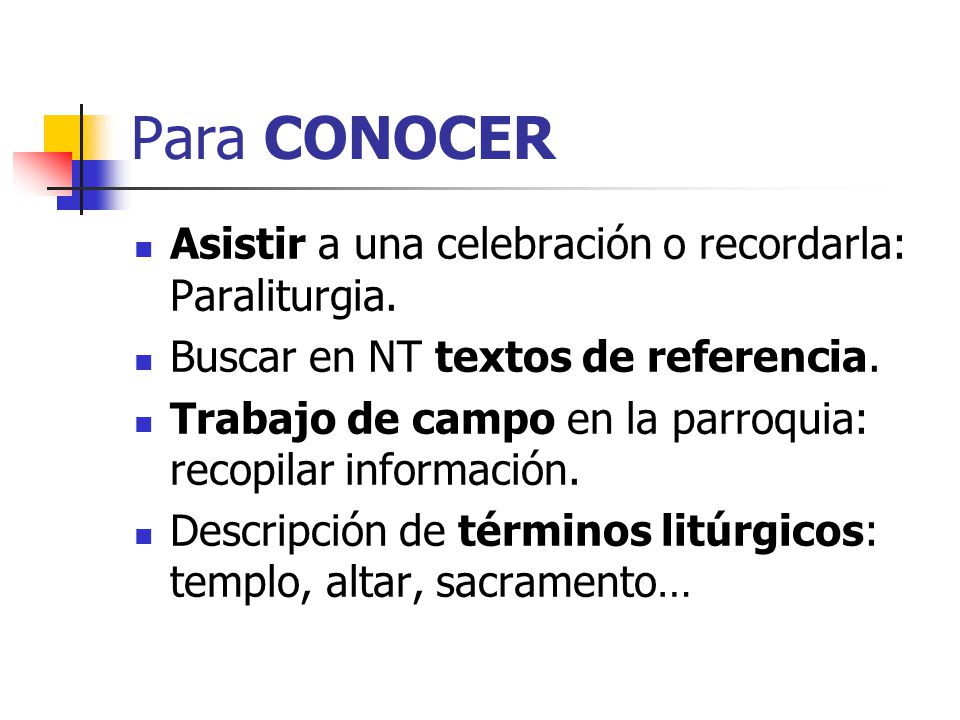 Para CONOCER Asistir a una celebración o recordarla: Paraliturgia.