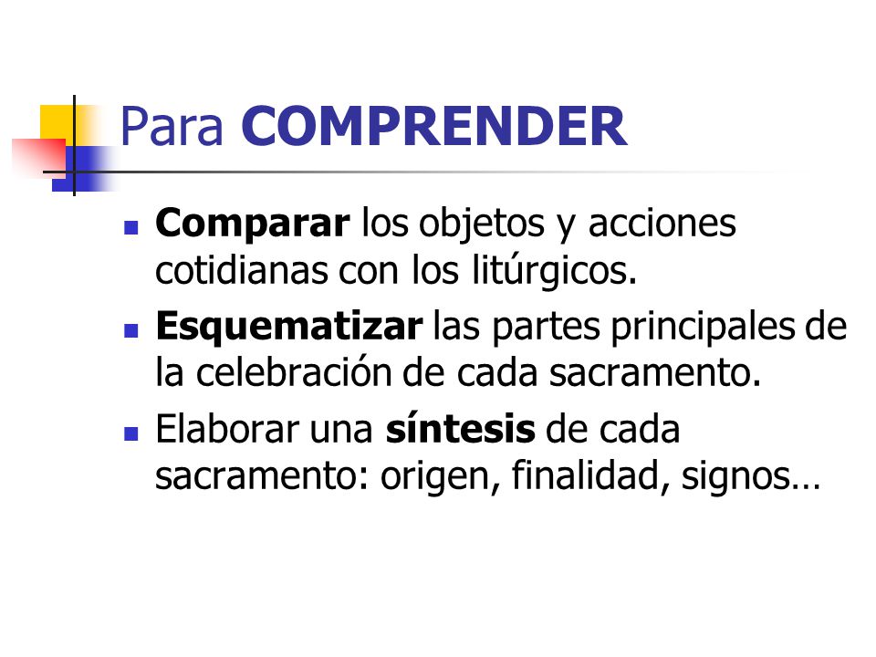 Para COMPRENDER Comparar los objetos y acciones cotidianas con los litúrgicos.